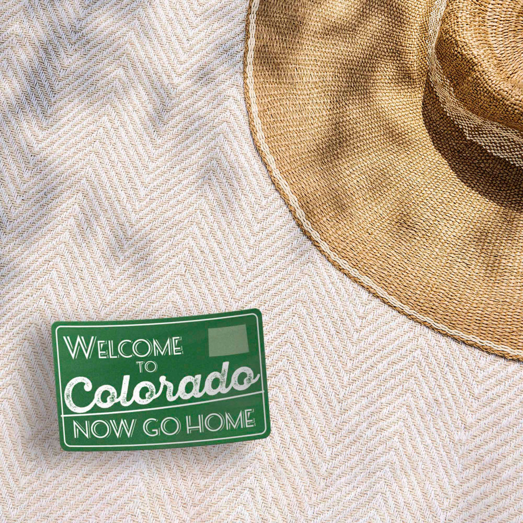 Welcome to Colorado Now Go Home Sticker