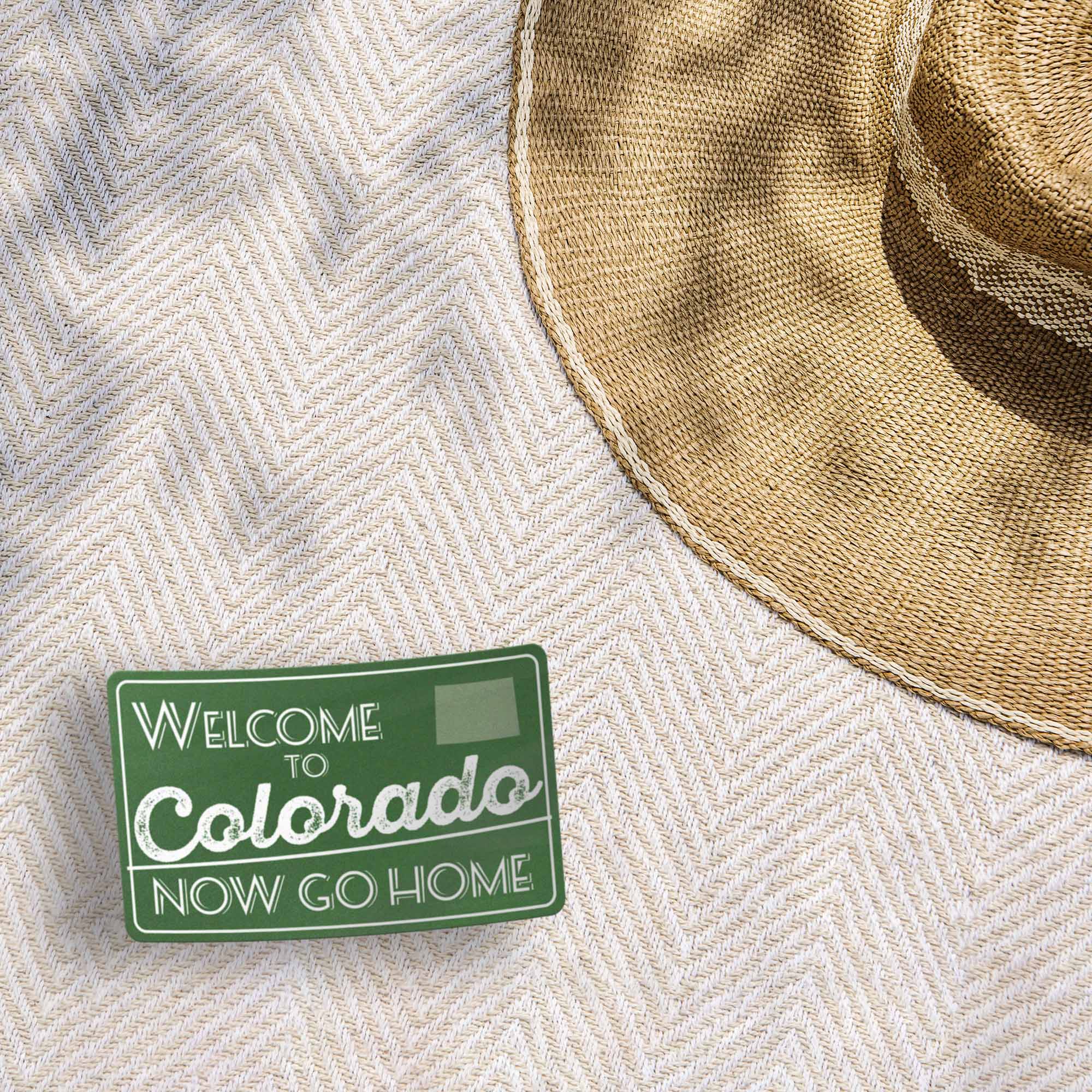Welcome to Colorado Now Go Home Sticker
