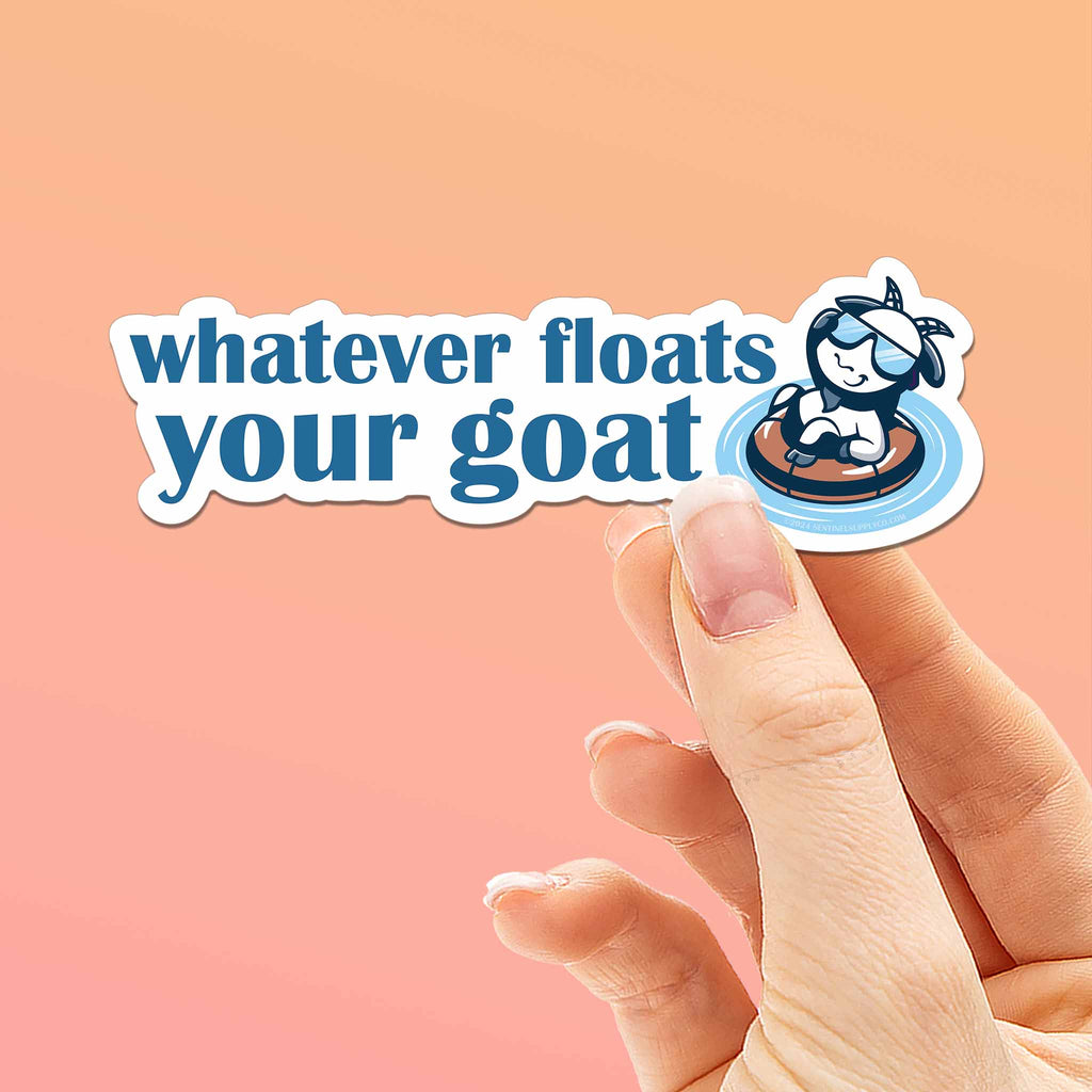 Whatever Floats Your Goat Funny Quote Sticker