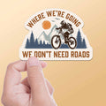 Where We're Going We Don't Need Roads Mountain Bike Sticker