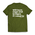 "Will Burn Sage and Bridges" T-Shirt - The Original Empowering Quote Tee, Spiritual Statement Shirt