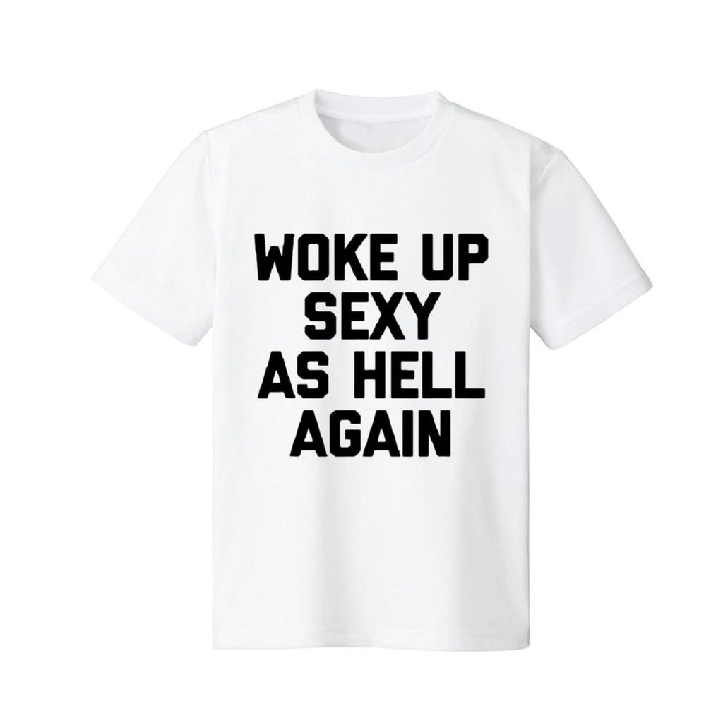 "Woke Up Sexy As Hell Again" T-Shirt - Funny Sarcastic Summer Tee, 100% Cotton Crew Neck