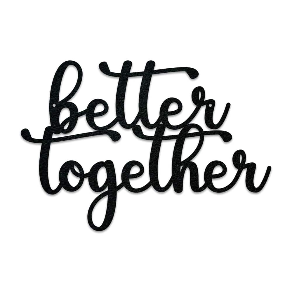 Better Together  - Script Letters Metal Sign