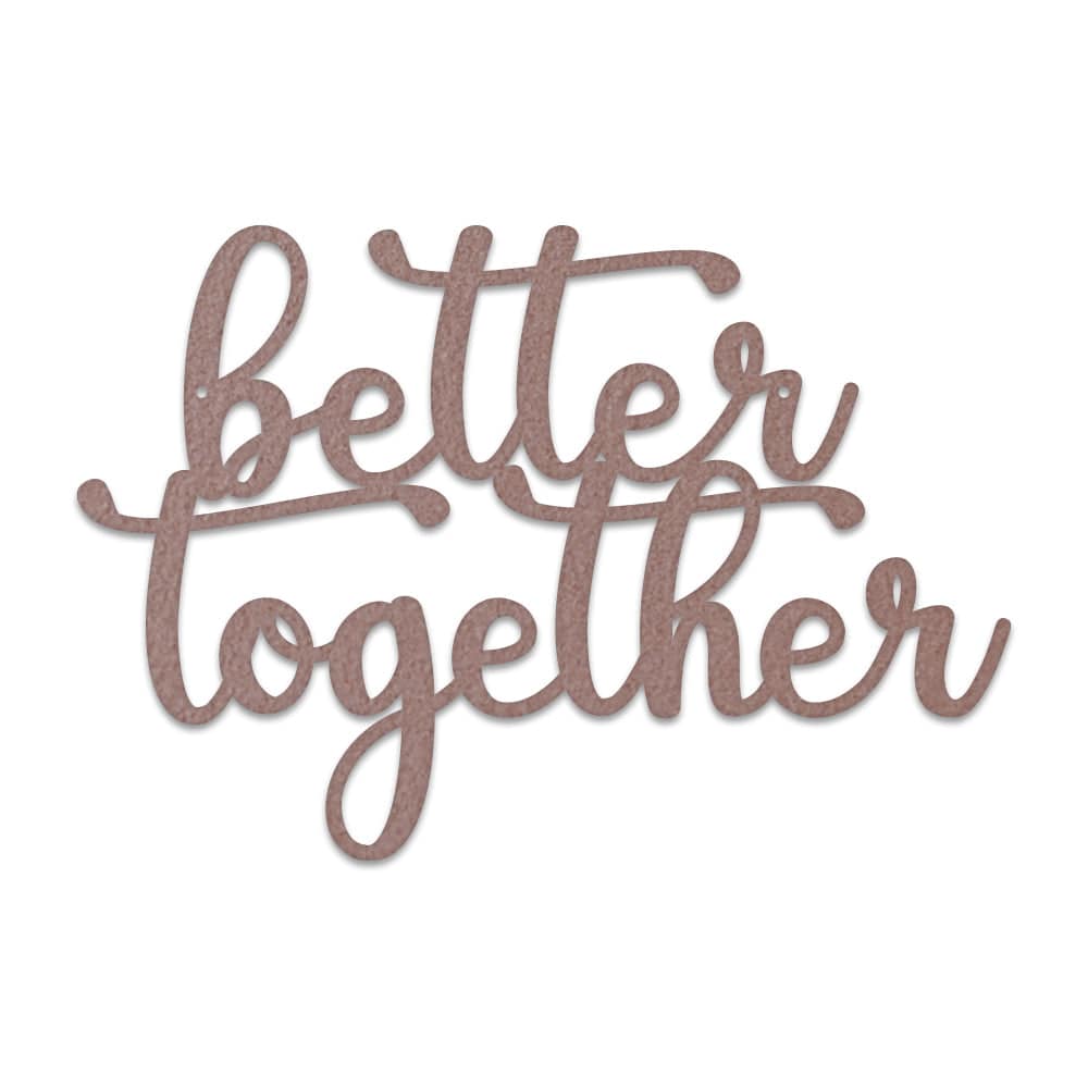 Better Together  - Script Letters Metal Sign