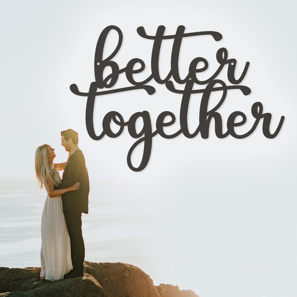 Better Together  - Script Letters Metal Sign