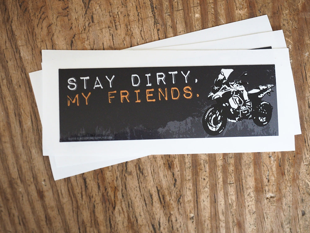 Stay Dirty My Friends - BMW R 1200 GS Offroad Sticker