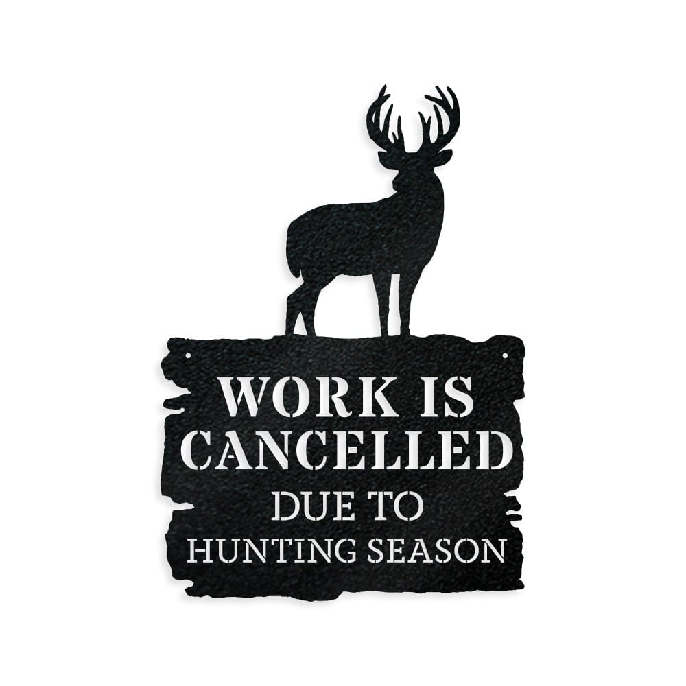 Deer Season - Work is Cancelled - Metal Sign