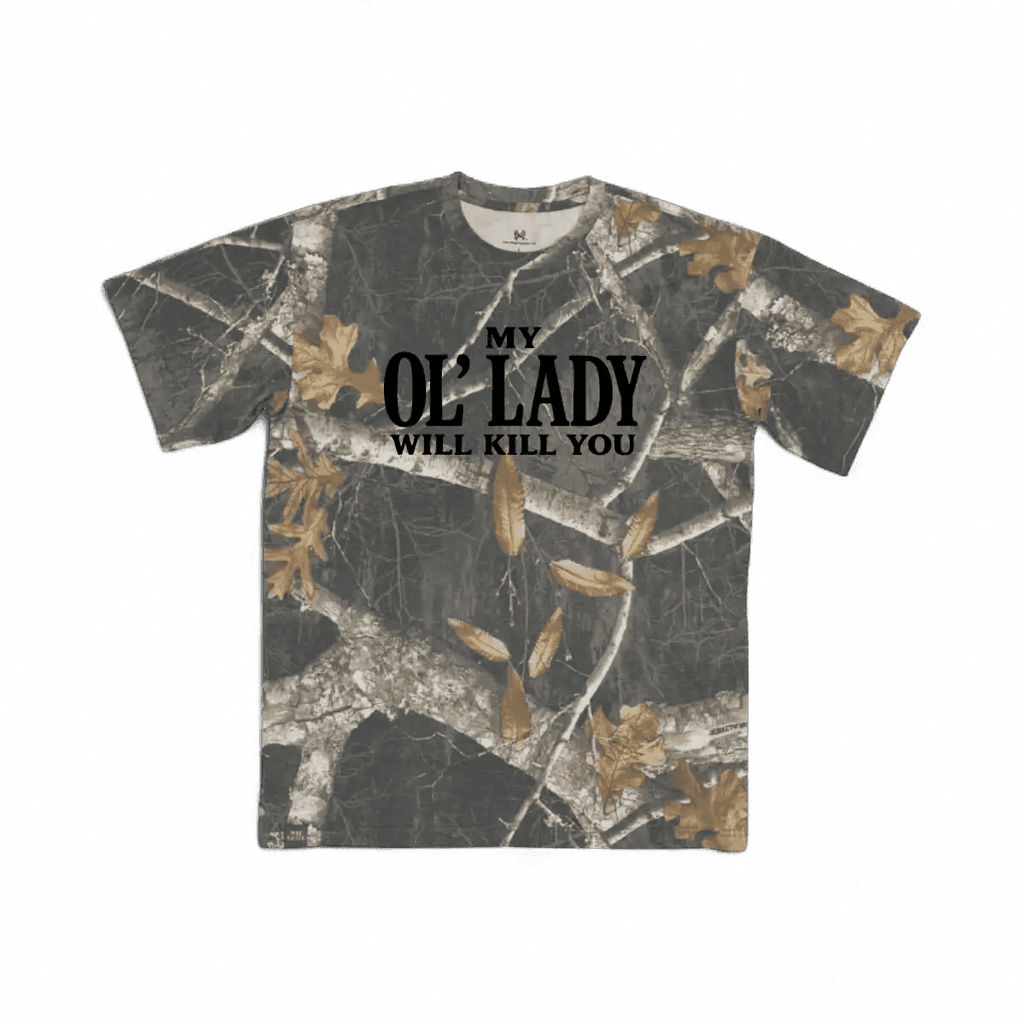 My Ol' Lady Will Kill You T-Shirt