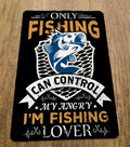 Only Fishing Can Control My Angry - I'm a Fishing Lover 8x12 Inch Metal Sign for Great Outdoors