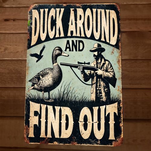 Duck Around and Find Out 8x12 Inch Metal Wall Sign for Hunting and Garage