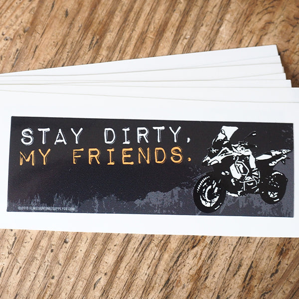 Stay Dirty My Friends - BMW R 1200 GS Offroad Sticker